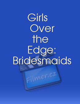 Girls Over the Edge: Bridesmaids