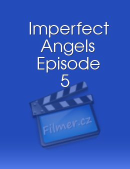Imperfect Angels Episode 5