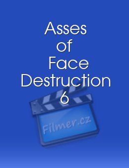 Asses of Face Destruction 6
