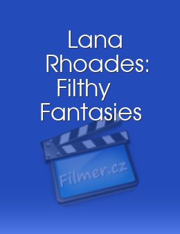 Lana Rhoades: Filthy Fantasies