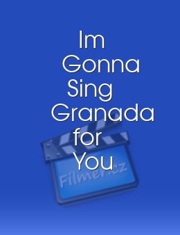I'm Gonna Sing Granada for You