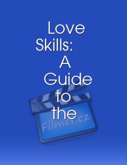 Love Skills: A Guide to the Pleasures of Sex
