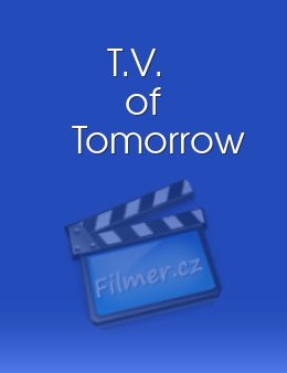 T.V. of Tomorrow