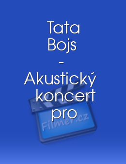 Tata Bojs - Akustický koncert pro Rozmarýnu