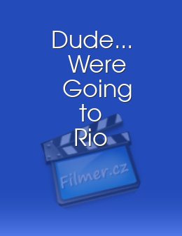 Dude... We're Going to Rio