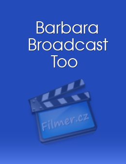 Barbara Broadcast Too