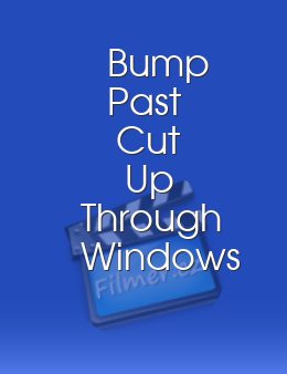Bump Past Cut Up Through Windows