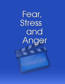 Fear, Stress and Anger