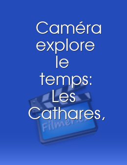 Caméra explore le temps: Les Cathares, La