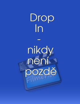 Drop In - nikdy není pozdě