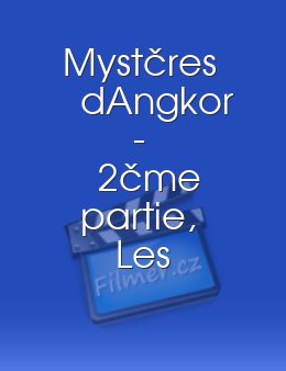 Mystères d'Angkor - 2ème partie, Les
