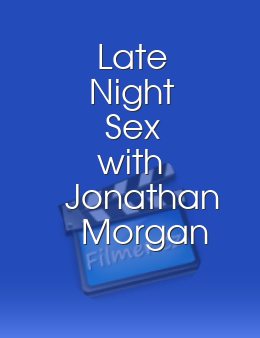 Late Night Sex with Jonathan Morgan Starring Anna Malle