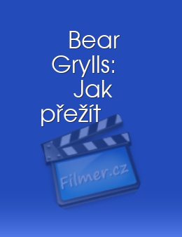 Bear Grylls Jak přežít