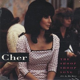 Cher: The Shoop Shoop Song (It's in His Kiss)