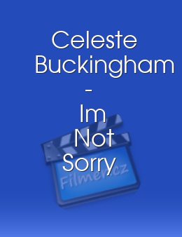 Celeste Buckingham Im Not Sorry