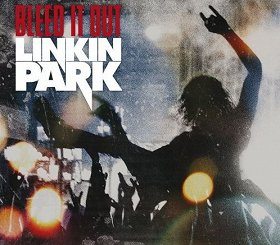 Linkin Park: Bleed It Out