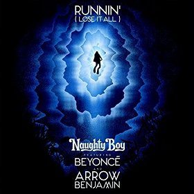 Naughty Boy feat Beyoncé and Arrow Benjamin Runnin (Lose It All)