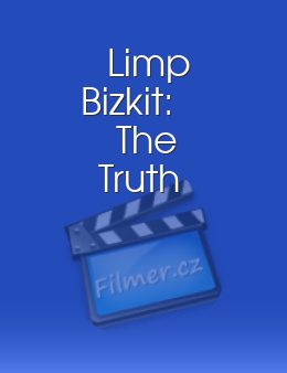 Limp Bizkit: The Truth
