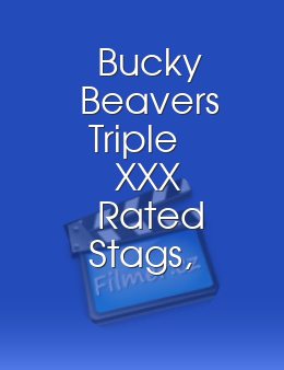 Bucky Beaver's Triple XXX Rated Stags, Loops, & Peeps! Volume 203