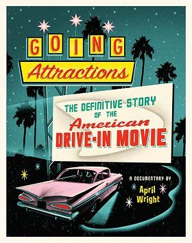 Going Attractions The Definitive Story of the American Drive-in Movie