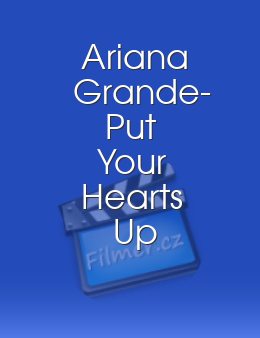 Ariana Grande- Put Your Hearts Up