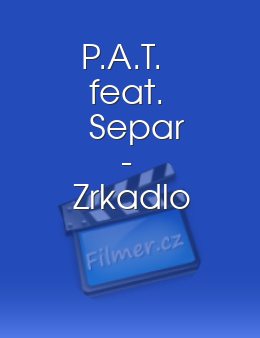 P.A.T. feat. Separ - Zrkadlo