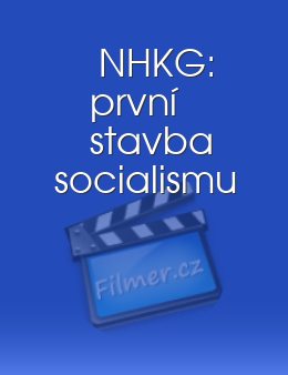 NHKG první stavba socialismu