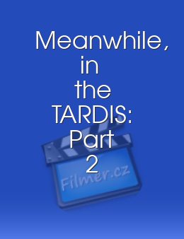 Meanwhile, in the TARDIS: Part 2