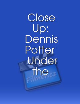 Close Up: Dennis Potter Under the Skin