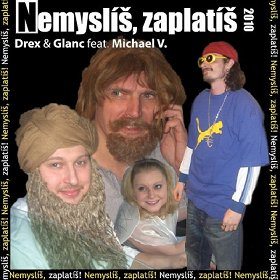 GLANC & Drex feat. Michael Ví: NEMYSLÍŠ, ZAPLATÍŠ