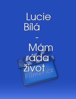 Lucie Bílá - Mám ráda život