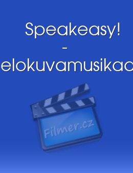 Speakeasy! - elokuvamusikaali