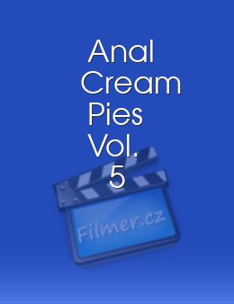 Anal Cream Pies Vol. 5