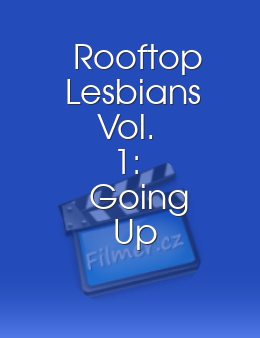 Rooftop Lesbians Vol. 1: Going Up to Go Down