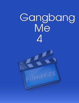 Gangbang Me 4