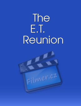 The E.T. Reunion