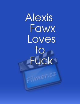 Alexis Fawx Loves to Fuck