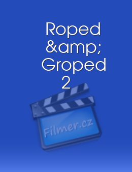 Roped & Groped 2