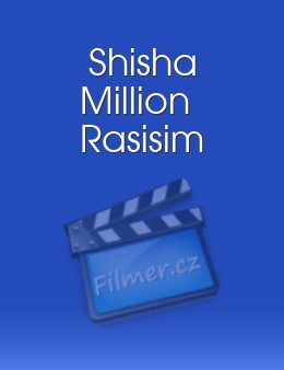 Shisha Million Rasisim